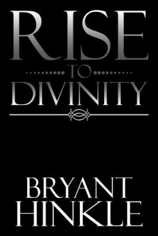 Книга Rise to Divinity BRYANT HINKLE