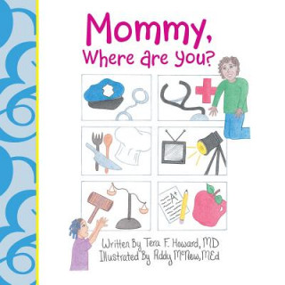 Carte Mommy, Where Are You? MD TERA F. HOWARD