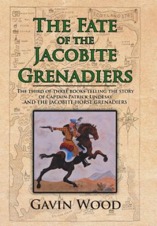 Kniha Fate of the Jacobite Grenadiers GAVIN WOOD