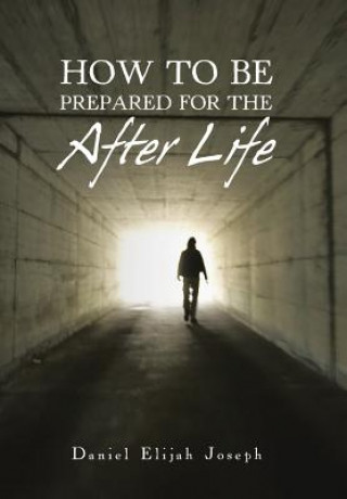 Könyv How to Be Prepared for the After Life DANIEL ELIJA JOSEPH