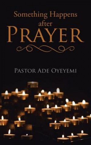 Kniha Something Happens after Prayer PASTOR ADE OYEYEMI