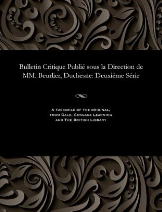 Książka Bulletin Critique Publi  Sous La Direction de MM. Beurlier, Duchesne M. E. BEURLIER