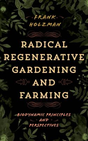 Carte Radical Regenerative Gardening and Farming Frank Holzman