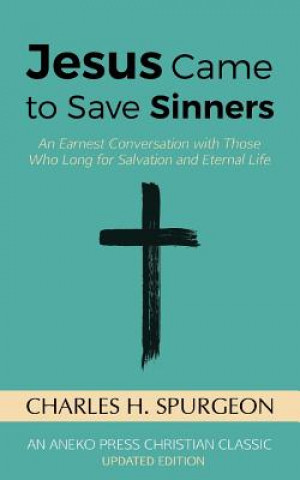 Könyv Jesus Came to Save Sinners CHARLES H. SPURGEON