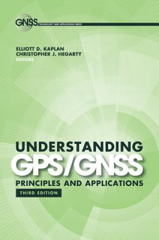 Könyv Understanding GPS/GNSS: Principles and Applications Elliott Kaplan