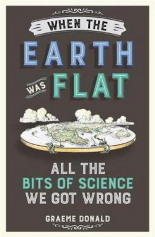 Buch When the Earth Was Flat Graeme Donald