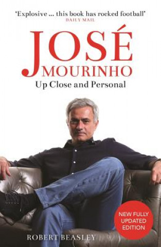 Knjiga Jose Mourinho: Up Close and Personal Robert Beasley