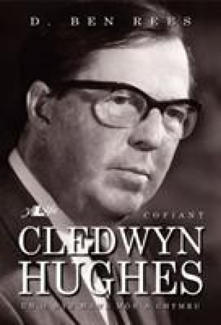 Kniha Cofiant Cledwyn Hughes - Un o Wyr Mawr Mon a Chymru D. Ben Rees