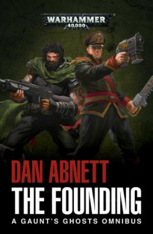 Kniha The Founding: A Gaunt's Ghosts Omnibus Dan Abnett