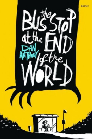 Book Bus Stop at the End of the World, The Dan Anthony