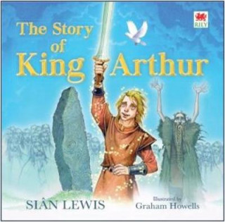 Książka Story of King Arthur, The Sian Lewis