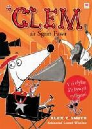 Kniha Cyfres Clem: 6. Clem a'r Sgrin Fawr Alex T. Smith