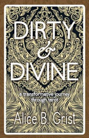 Carte Dirty & Divine Alice B. Grist