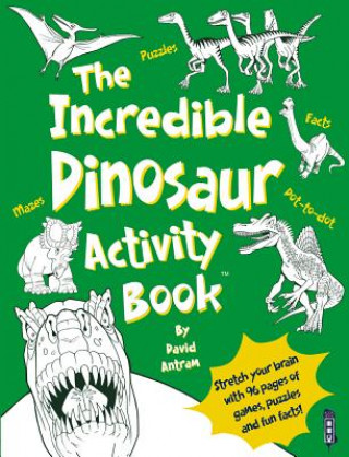 Kniha Incredible Dinosaurs Activity Book David Antram