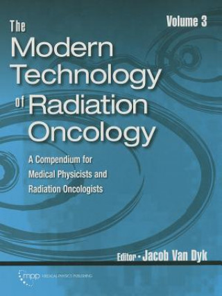 Kniha Modern Technology of Radiation Oncology, Volume 3 Jacob Ed Van Dyk