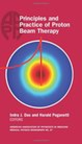 Könyv Principles and Practice of Proton Beam Therapy 