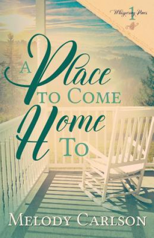 Kniha Place to Come Home To MELODY CARLSON