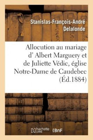 Carte Allocution Prononcee Au Mariage de M. Albert Marguery Et de Mlle Juliette Vedic DELALONDE-S-F-A