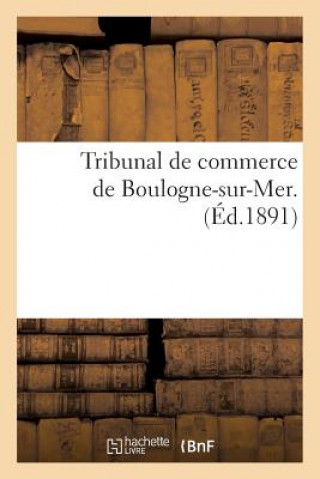 Könyv Tribunal de Commerce de Boulogne-Sur-Mer Sans Auteur