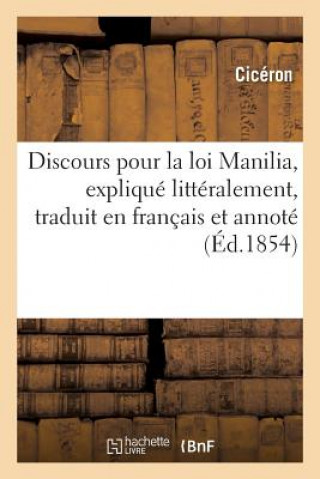 Könyv Discours Pour La Loi Manilia, Explique Litteralement, Traduit En Francais Et Annote, Par G. Lesage, CICERON