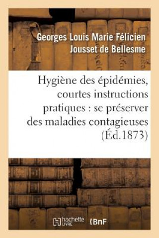 Kniha Hygiene Des Epidemies, Courtes Instructions Pratiques Pour Se Preserver Surement Des JOUSSET DE BELLESME-