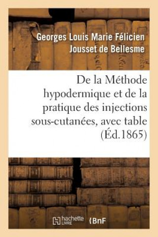 Kniha de la Methode Hypodermique Et de la Pratique Des Injections Sous-Cutanees, JOUSSET DE BELLESME-