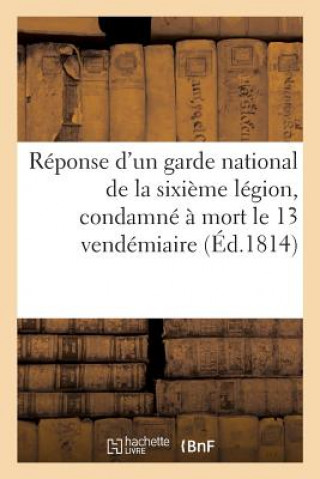Kniha Reponse d'Un Garde National de la Sixieme Legion, Condamne A Mort Le 13 Vendemiaire, DELAUNAY