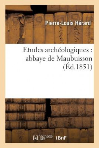 Książka Etudes Archeologiques: Abbaye de Maubuisson HERARD-P-L