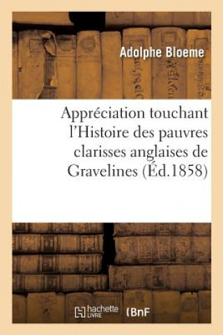 Book Appreciation Touchant l'Histoire Des Pauvres Clarisses Anglaises de Gravelines BLOEME-A