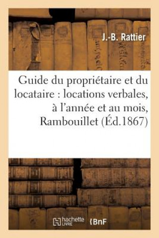 Könyv Guide Du Proprietaire Et Du Locataire: Locations Verbales, A l'Annee Et Au Mois, Usage A RATTIER-J-B