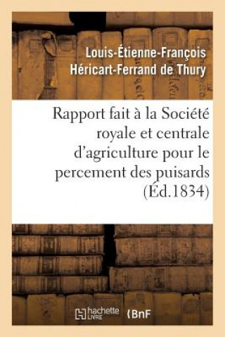 Kniha Rapport Fait A La Societe Royale Et Centrale d'Agriculture Pour Le Percement Des Puisards, HERICART-FERRAND DE