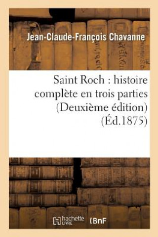 Książka Saint Roch: Histoire Complete En Trois Parties Deuxieme Edition CHAVANNE-J-C-F