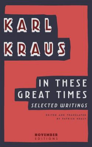 Kniha In These Great Times Karl Kraus