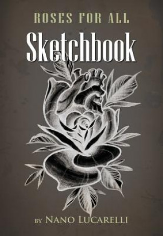 Kniha Roses for all Sketchbook 