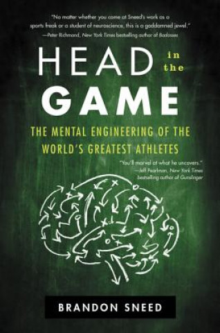Könyv Head in the Game: The Mental Engineering of the World's Greatest Athletes Brandon Sneed