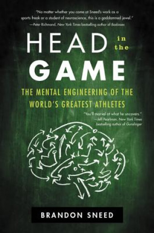 Książka Head in the Game: The Mental Engineering of the World's Greatest Athletes Brandon Sneed