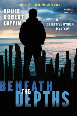 Knjiga Beneath the Depths: A Detective Byron Mystery Bruce Robert Coffin