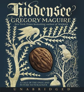 Audio Hiddensee CD: A Tale of the Once and Future Nutcracker Gregory Maguire