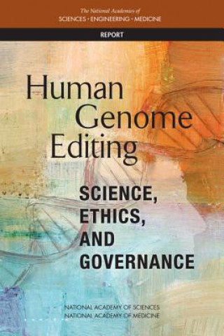 Kniha Human Genome Editing: Science, Ethics, and Governance National Academies of Sciences Engineeri