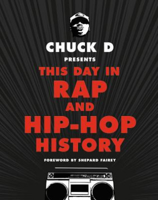 Kniha Chuck D Presents This Day in Rap and Hip-Hop History Chuck D