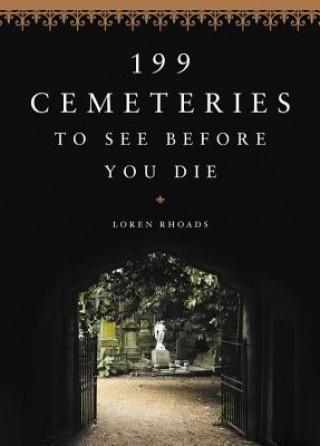 Książka 199 Cemeteries to See Before You Die Loren Rhoads