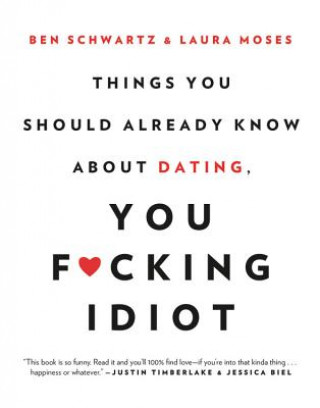Carte Things You Should Already Know About Dating, You F*cking Idiot Ben Schwartz