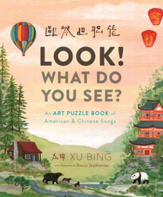 Könyv Look! What Do You See?: An Art Puzzle Book of American and Chinese Songs Bing Xu
