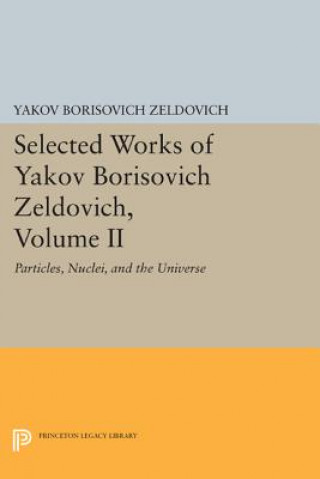 Książka Selected Works of Yakov Borisovich Zeldovich, Volume II Yakov Borisovich Zeldovich