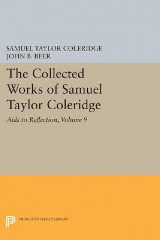 Kniha Collected Works of Samuel Taylor Coleridge, Volume 9: Aids to Reflection Samuel Taylor Coleridge