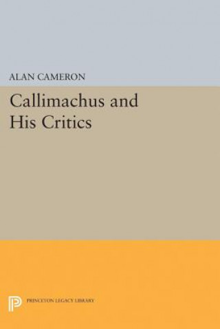 Kniha Callimachus and His Critics Alan Cameron
