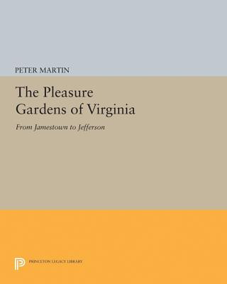 Книга Pleasure Gardens of Virginia Peter Martin