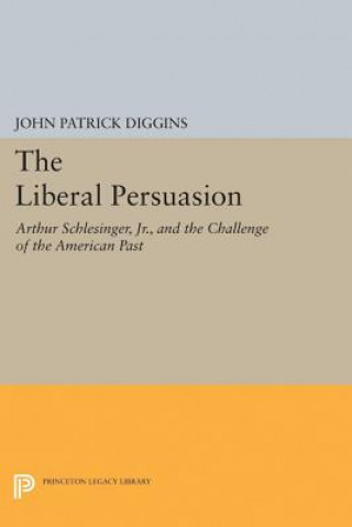 Kniha Liberal Persuasion John Patrick Diggins
