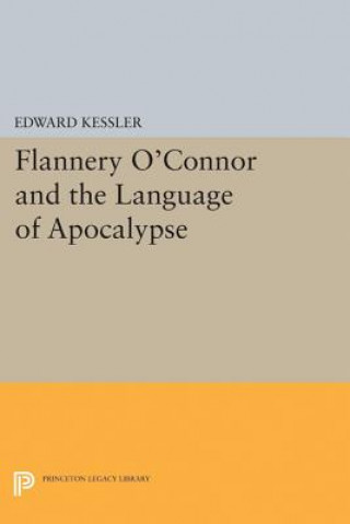 Kniha Flannery O'Connor and the Language of Apocalypse Edward Kessler