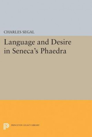 Kniha Language and Desire in Seneca's Phaedra Charles Segal